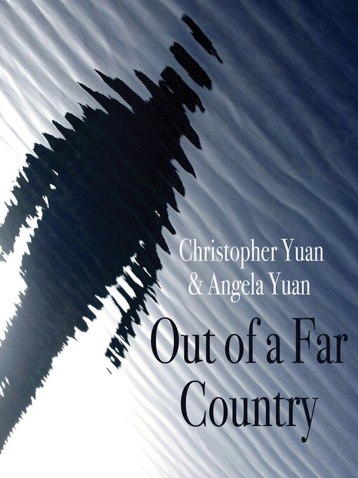 Title details for Out of a Far Country by Christopher Yuan - Available